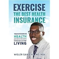 Exercise: Transforming Health and Reducing Costs Through Active Living Exercise: Transforming Health and Reducing Costs Through Active Living Kindle Paperback