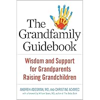 The Grandfamily Guidebook: Wisdom and Support for Grandparents Raising Grandchildren The Grandfamily Guidebook: Wisdom and Support for Grandparents Raising Grandchildren Paperback Kindle