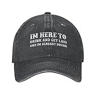 Im Here to Drink and Get Laid and Im Already Drunk Hat for Men Baseball Cap Cute Cap