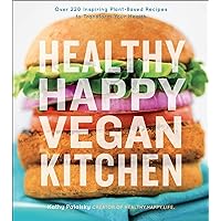 Healthy Happy Vegan Kitchen: Over 220 Inspiring Plant-Based Recipes to Transform Your Health Healthy Happy Vegan Kitchen: Over 220 Inspiring Plant-Based Recipes to Transform Your Health Kindle Paperback