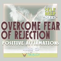 Self Help Series: Overcome Fear of Rejection Positive Affirmations Audio CD