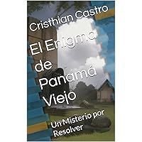El Enigma de Panamá Viejo : Un Misterio por Resolver (Spanish Edition)