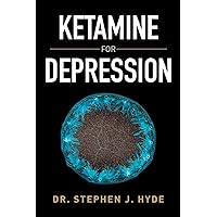 Ketamine for Depression Ketamine for Depression Paperback Kindle Hardcover