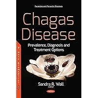 Chagas Disease: Prevalence, Diagnosis and Treatment Options (Parasites and Parasitic Diseases)
