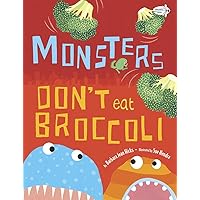 Monsters Don't Eat Broccoli Monsters Don't Eat Broccoli Paperback Hardcover