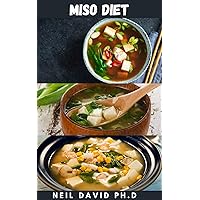 MISO DIET: Complete Guide On Miso Diet To Lose Weight, Improve Digestion And Reduce The Risk Of Stomach Caner MISO DIET: Complete Guide On Miso Diet To Lose Weight, Improve Digestion And Reduce The Risk Of Stomach Caner Kindle Paperback