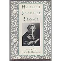 Harriet Beecher Stowe: A Life Harriet Beecher Stowe: A Life Hardcover Kindle Paperback