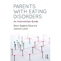 Parents with Eating Disorders: An Intervention Guide Parents with Eating Disorders: An Intervention Guide Kindle Hardcover Paperback