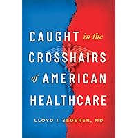 Caught in the Crosshairs of American Healthcare Caught in the Crosshairs of American Healthcare Hardcover Kindle Audible Audiobook