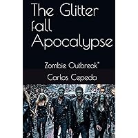 The Glitter fall Apocalypse: Zombie Outbreak