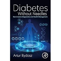 Diabetes Without Needles: Non-invasive Diagnostics and Health Management Diabetes Without Needles: Non-invasive Diagnostics and Health Management Kindle Paperback