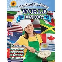 Cooking Up Some World History: 50 Authentic, Easy-to-Make Recipes from All Periods of World History! (Cooking Up Some History) Cooking Up Some World History: 50 Authentic, Easy-to-Make Recipes from All Periods of World History! (Cooking Up Some History) Paperback