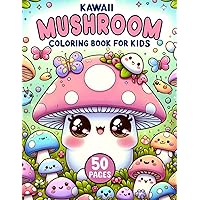 Kawaii Mushroom Coloring Book for Kids 50 Pages: Cute and Whimsical Designs of Mushroom, Fungi and Toadstool | Fun and Educational Activity Book for Preschoolers & Kids Ages 4-8
