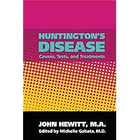 Huntington's Disease: Causes, Tests, and Treatments Huntington's Disease: Causes, Tests, and Treatments Paperback
