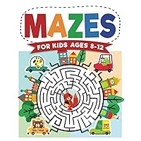 Mazes For Kids Ages 8-12: Maze Activity Book | 8-10, 9-12, 10-12 year olds | Workbook for Children with Games, Puzzles, and Problem-Solving (Maze Learning Activity Book for Kids) Mazes For Kids Ages 8-12: Maze Activity Book | 8-10, 9-12, 10-12 year olds | Workbook for Children with Games, Puzzles, and Problem-Solving (Maze Learning Activity Book for Kids) Paperback