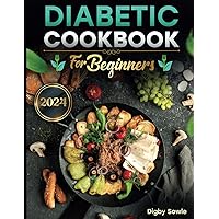 DIABETIC COOKBOOK FOR beginners 2024: 1800 Days of Simple, Delicious, and Diabetes-Friendly Recipes to Improve Your Wellbeing.