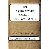 The Bipolar WAVES Workbook: Find Your Bipolar Stress Zone The Bipolar WAVES Workbook: Find Your Bipolar Stress Zone Kindle Paperback