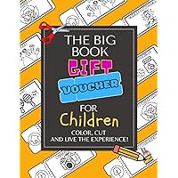 The Big Book of Gift Voucher for Children: Coupons to color and cut out with creative activities for children aged 4 to 12. Useful for adults with few game ideas