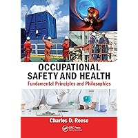 Occupational Safety and Health: Fundamental Principles and Philosophies Occupational Safety and Health: Fundamental Principles and Philosophies Paperback Kindle Hardcover