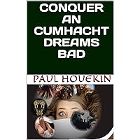 CONQUER AN CUMHACHT DREAMS BAD (Irish Edition) CONQUER AN CUMHACHT DREAMS BAD (Irish Edition) Kindle