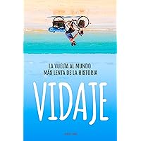 VIDAJE: La vuelta al mundo más lenta de la historia. (Spanish Edition) VIDAJE: La vuelta al mundo más lenta de la historia. (Spanish Edition) Kindle Paperback