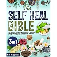 The Self Heal Bible: [3 in 1] The Complete Guide to Barbara O'Neill's Teachings | Natural Remedies and Herbal Recipes to Restore Your Body's Self-Healing Power The Self Heal Bible: [3 in 1] The Complete Guide to Barbara O'Neill's Teachings | Natural Remedies and Herbal Recipes to Restore Your Body's Self-Healing Power Paperback Kindle