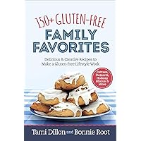 150+ Gluten-Free Family Favorites: Delicious and Creative Recipes to Make a Gluten-Free Lifestyle Work 150+ Gluten-Free Family Favorites: Delicious and Creative Recipes to Make a Gluten-Free Lifestyle Work Spiral-bound Kindle