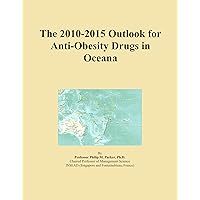 The 2010-2015 Outlook for Anti-Obesity Drugs in Oceana