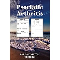 Psoriatic Arthritis Pain & Symptom Tracker: Medication Log for Chronic Autoimmune Disorder Management Pocket Guide | Detailed Daily PsA Pain ... | (6
