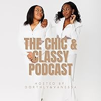 The Chic And Classy Podcast