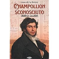 Champollion sconosciuto: lettere inedite (Italian Edition)