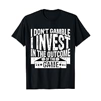 I Don't Gamble I Invest In The Outcome Of The Game Casino T-Shirt