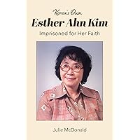 Korea’s Own Esther Ahn Kim: Imprisoned for Her Faith (Missionary Biographies) Korea’s Own Esther Ahn Kim: Imprisoned for Her Faith (Missionary Biographies) Kindle Audible Audiobook