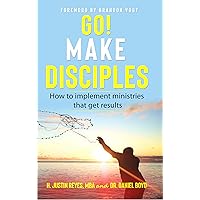Go! Make Disciples: How to Implement Ministries That Get Results Go! Make Disciples: How to Implement Ministries That Get Results Kindle Paperback