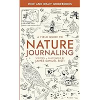 A Field Guide to Nature Journaling: Hike And Draw Guide Books A Field Guide to Nature Journaling: Hike And Draw Guide Books Paperback