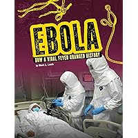 Ebola: How a Viral Fever Changed History (Infected!) Ebola: How a Viral Fever Changed History (Infected!) Library Binding Hardcover Paperback