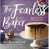 The Fearless Baker: Simple Secrets for Baking Like a Pro The Fearless Baker: Simple Secrets for Baking Like a Pro Kindle Hardcover