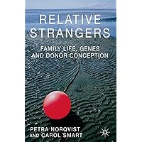 Relative Strangers: Family Life, Genes and Donor Conception (Palgrave Macmillan Studies in Family and Intimate Life) Relative Strangers: Family Life, Genes and Donor Conception (Palgrave Macmillan Studies in Family and Intimate Life) Kindle Hardcover Paperback