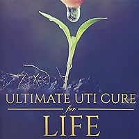 Ultimate UTI Cure for Life: Nature's Proven Treatment Ultimate UTI Cure for Life: Nature's Proven Treatment Audible Audiobook Kindle Paperback