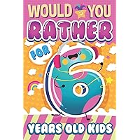Would You Rather ? For 6 Years Old Kids: The Interactive Game Book For Children and the Whole Family with Trivia and Fun Facts ! Funny Books For 6 Years Old Boys & Girls Would You Rather ? For 6 Years Old Kids: The Interactive Game Book For Children and the Whole Family with Trivia and Fun Facts ! Funny Books For 6 Years Old Boys & Girls Paperback