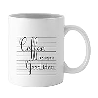 Printtoo Coffee is Always a Good Idea Mug - Gift Quote Coffee Tea Mug White Cup With Box