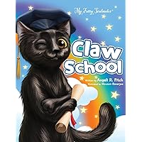 Claw School: Heartwarming story that teaches kids about the law and to follow their dreams. Easy to understand glossary to build vocabulary for ... years. (The My Furry Soulmates Collection)
