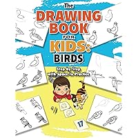 The Drawing Book for Kids: Birds — Step-by-step With Space to Practice (Drawing Books for Kids)