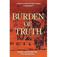 Burden of Truth: A Path to Justice for My Family & Community Burden of Truth: A Path to Justice for My Family & Community Paperback Kindle