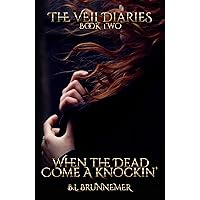 When the Dead Come A Knockin' (The Veil Diaries Book 2)