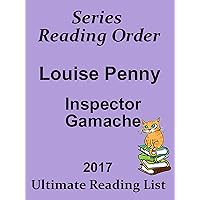 LOUISE PENNY READING LIST WITH SUMMARIES AND CHECKLIST : INCLUDES SUMMARIES FOR INSPECTOR GAMACHE SERIES UPDATED IN 2017 (Ultimate Reading List) LOUISE PENNY READING LIST WITH SUMMARIES AND CHECKLIST : INCLUDES SUMMARIES FOR INSPECTOR GAMACHE SERIES UPDATED IN 2017 (Ultimate Reading List) Kindle
