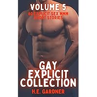 Gay Explicit Collection - Volume 5: 60 Explicit Sex MMM Short Stories (60 Explicit Gay Sex Short Stories) Gay Explicit Collection - Volume 5: 60 Explicit Sex MMM Short Stories (60 Explicit Gay Sex Short Stories) Kindle