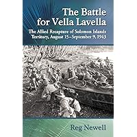 The Battle for Vella Lavella: The Allied Recapture of Solomon Islands Territory, August 15-September 9, 1943