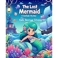 The Lost Mermaid: A Seafoam Mystery Kids Bedtime Stories The Lost Mermaid: A Seafoam Mystery Kids Bedtime Stories Kindle Audible Audiobook
