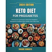 Keto Diet for Prediabetics 2024: Delicious Low-Carb Recipes Tailored for Prediabetes Management and Blood Sugar Stability with 49 Days meal planner (Keto Delight Cuisine) Keto Diet for Prediabetics 2024: Delicious Low-Carb Recipes Tailored for Prediabetes Management and Blood Sugar Stability with 49 Days meal planner (Keto Delight Cuisine) Paperback Kindle Hardcover